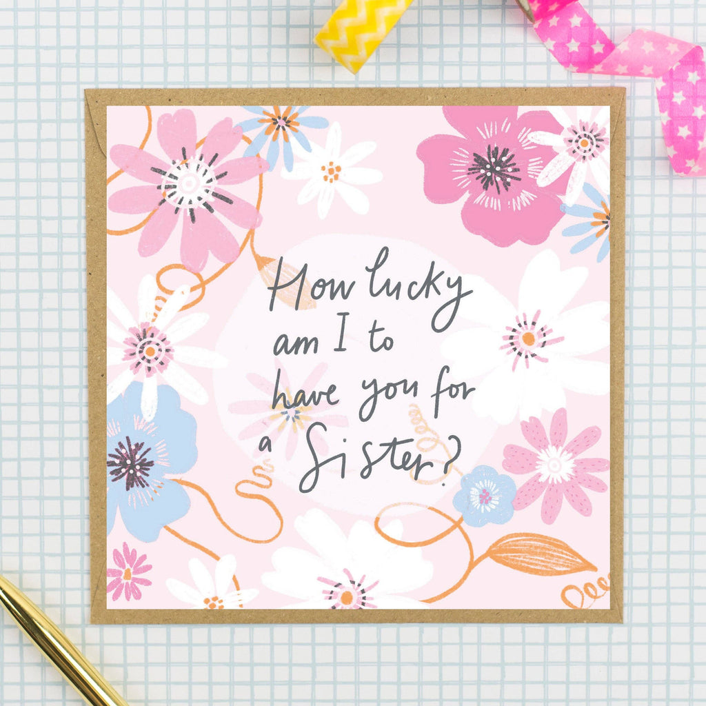 How Lucky Am I To Have You For A Sister? Greeting Card
