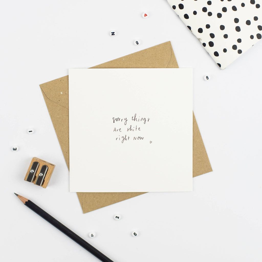 Sorry things are sh*te right now Greeting Card